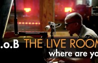 B.o.B „”Where Are You (B.o.B vs. Bobby Ray)” captured in The Live Room”