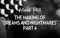 Meek Mill Feat. J.Cole, French Montana & Wale „Making Of „Dreams & Nightmares” Pt. 4″