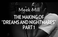 Meek Mill Feat. Nipsey Hussle „The Making Of „Dreams & Nightmares” Part 1″