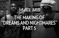 Meek Mill „The Making Of „Dreams & Nightmares” Part 5″