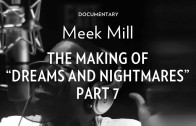 Meek Mill „The Making Of „Dreams & Nightmares” Part 7″