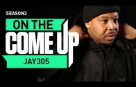 On The Come Up: Jay 305