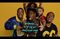 OverDoz. Feat. A$AP Ferg „Fuck Yo’ DJ”