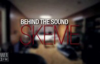 Skeme’s Behind The Sound Interview