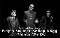 Play N Skillz Feat. Snoop Dogg „Behind The Scenes: „Things We Do” Shoot”